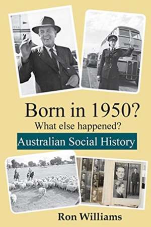 Born in 1950? What else happened?! de Ron Williams