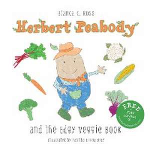 Herbert Peabody and The Edgy Veggie Book de Bianca C Ross