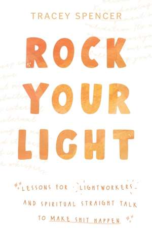 Rock Your Light de Tracey Spencer