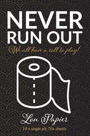 Never Run Out de Lou Papier