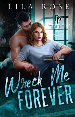 Wreck Me Forever de Lila Rose