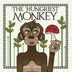 The Hungriest Monkey de Pete Maissin