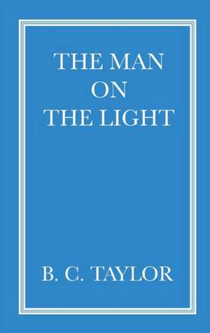 The Man On The Light de B. C. Taylor