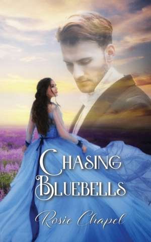 Chasing Bluebells de Rosie Chapel