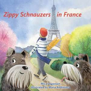 Zippy Schnauzers in France de Mica Jorgensen