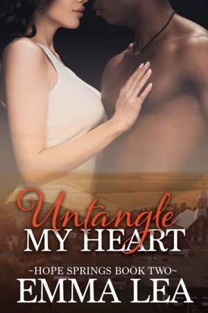 Untangle My Heart de Emma Lea