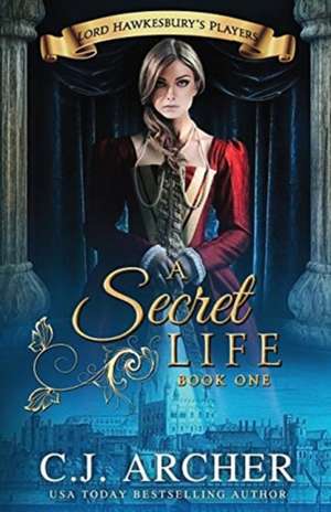 A Secret Life de C. J. Archer