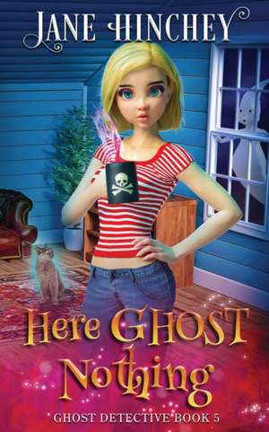 Here Ghost Nothing de Jane Hinchey