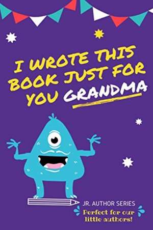 I Wrote This Book Just For You Grandma! de The Life Graduate Publishing Group