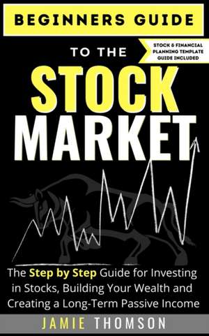 Beginners Guide to the Stock Market de Jamie Thomson