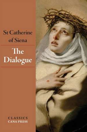 The Dialogue of St Catherine of Siena de St Catherine of Siena