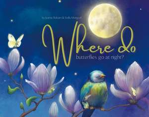 Where Do Butterflies Go at Night? de Jeanne Balsam