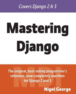 Mastering Django de Nigel George