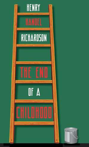 The End of a Childhood de Henry Handel Richardson