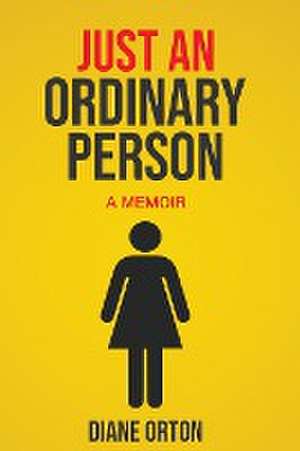 JUST AN ORDINARY PERSON de Diane Campbell Orton