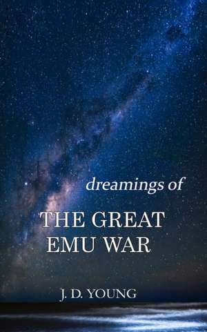 dreamings of The Great Emu War de J. D. Young