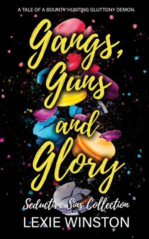 Gangs, Guns, and Glory de Lexie Winston