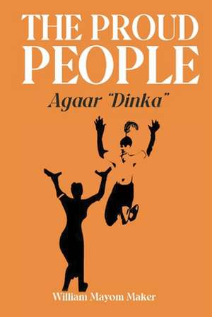 THE PROUD PEOPLE Agaar "Dinka" de William Mayom Maker