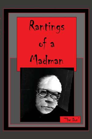 Rantings of a Madman de Don Vito Radice