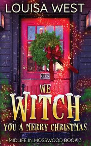 We Witch You A Merry Christmas de Louisa West