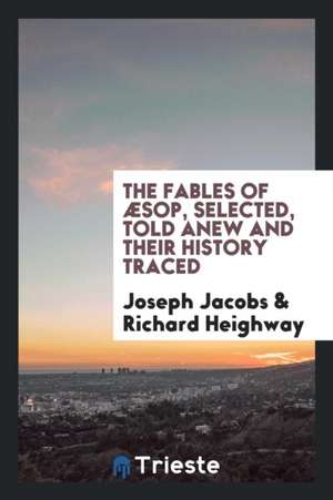 The Fables of Æsop, Selected, Told Anew and Their History Traced de Joseph Jacobs