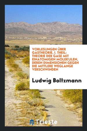 Vorlesungen Über Gastheorie de Ludwig Boltzmann