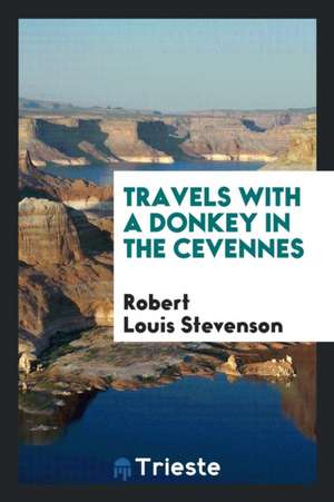 Travels with a Donkey in the Cevennes; de Robert Louis Stevenson