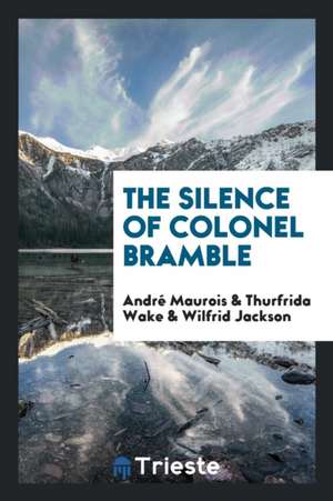 The Silence of Colonel Bramble de Andre Maurois