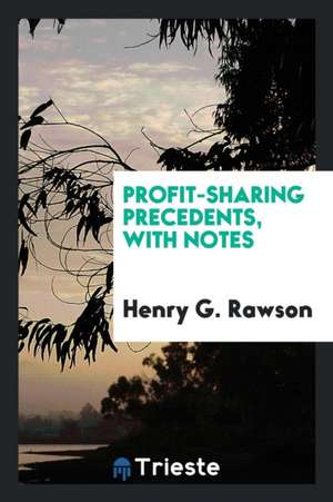 Profit-Sharing Precedents, with Notes de Henry G. Rawson