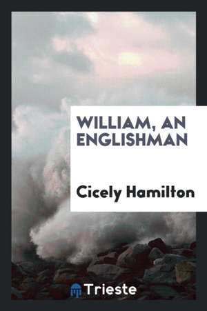 William, an Englishman de Cicely Hamilton