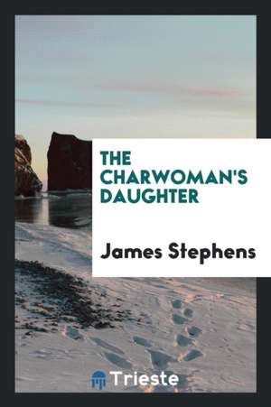 The Charwoman's Daughter de James Stephens