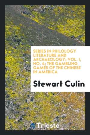 The Gambling Games of the Chinese in America de Stewart Culin