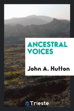 Ancestral Voices de John A. Hutton