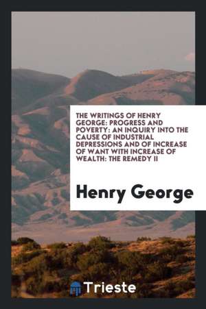 The Writings of Henry George .. de Henry George