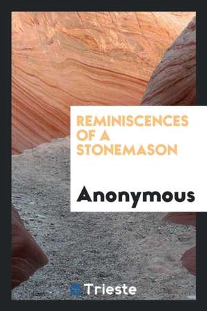 Reminiscences of a Stonemason de Anonymous