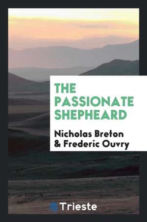 The Passionate Shepheard de Nicholas Breton