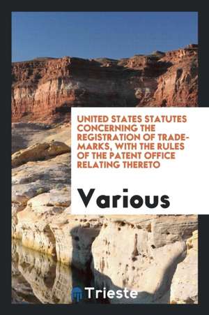 United States Statutes Concerning the Registration of Trademarks, with the ... de United States