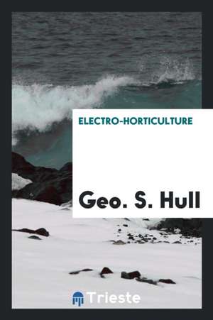 Electro-Horticulture de Geo S. Hull