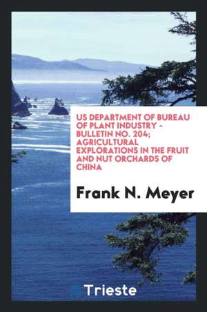 Agricultural Explorations in the Fruit and Nut Orchards of China de Frank N. Meyer