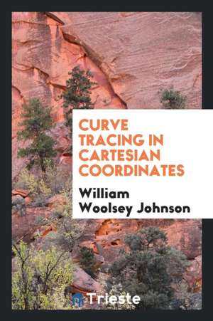 Curve Tracing in Cartesian Coordinates de William Woolsey Johnson