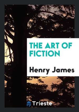 The Art of Fiction de Henry James