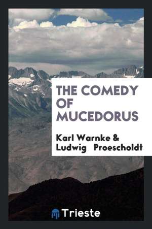 The Comedy of Mucedorus de Karl Warnke