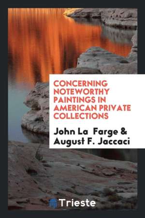 Concerning Noteworthy Paintings in American Private Collections de John La Farge