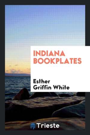 Indiana Bookplates de Esther Griffin White