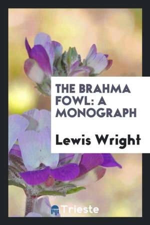 The Brahma Fowl de Lewis Wright