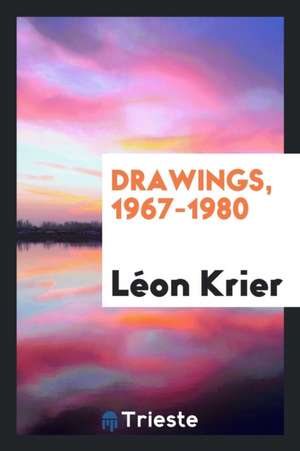 Drawings, 1967-1980 de Leon Krier