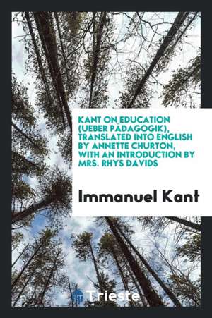 Kant on Education (Ueber Pädagogik) de Immanuel Kant