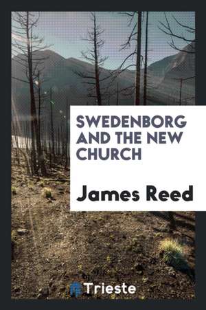 Swedenborg and the New Church de James Reed