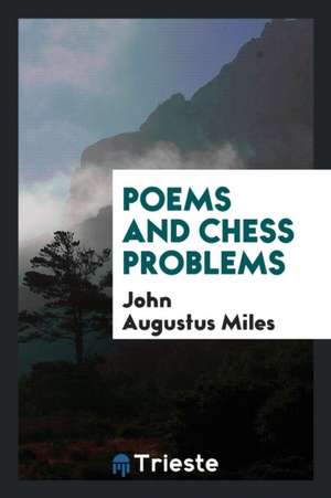 Poems and Chess Problems de John Augustus Miles