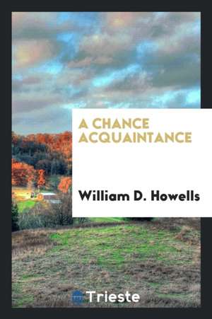 A Chance Acquaintance de William D. Howells